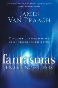 Fantasmas entre nosotros Van Praagh, James — photo 3