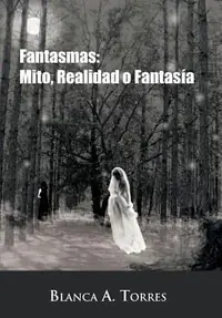 Fantasmas: Mito, Realidad O Fantas a Torres, Blanca A — photo 2