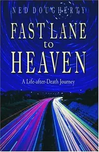 Fast Lane to Heaven: A Life-After-Death Journey (Revised) Dougherty, Ned — photo 2