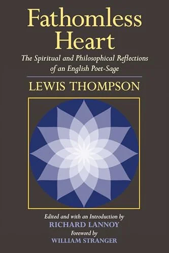 Fathomless Heart: The Spiritual and Philosophical Reflections of an English Poet-Sage — photo 3