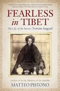 Fearless in Tibet: The Life of the Mystic Terton Sogyal — photo 2