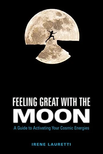 Feeling Great with the Moon: A Guide to Activating Your Cosmic Energies — photo 3