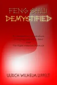 Feng Shui Demystified: A Comparative Compendium on Flying Star Feng Shui and The Eight Mansion Formula — photo 2