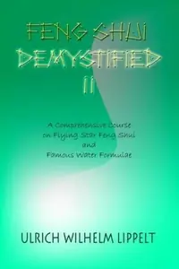 Feng Shui Demystified II: A Comprehensive Course on Flying Star Feng Shui and Famous Water Formulae — photo 2