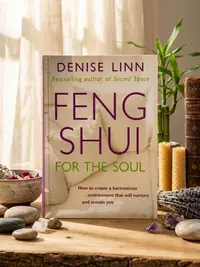 Feng Shui for the Soul: How to Create a Harmonious Environment That Will Nurture and Sustain You Linn, Denise — photo 1