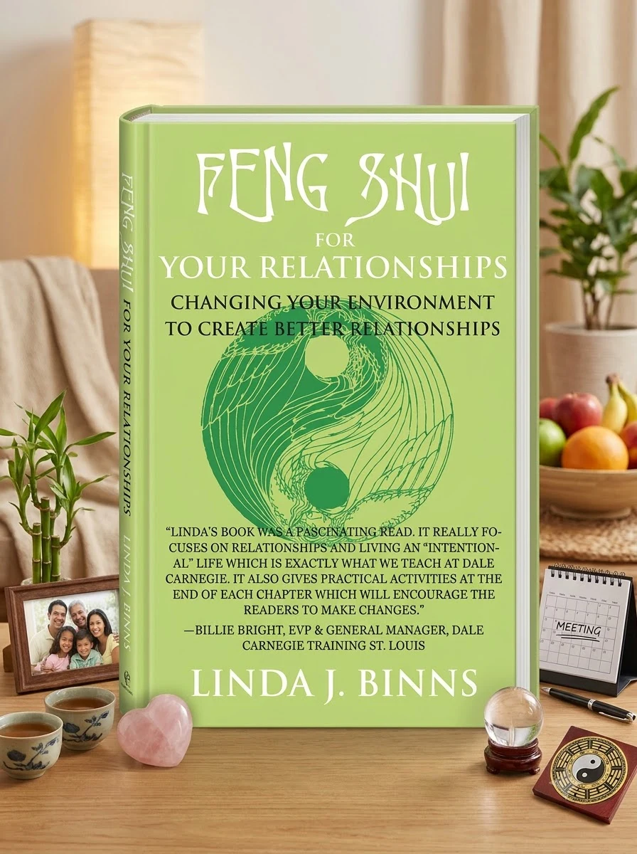 Feng Shui for Your Relationships: Changing Your Environment to Create Better Relationships
