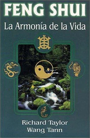Feng Shui, La Armonia de La Vida: Feng Shui, a Practical Guide Taylor, Richard
