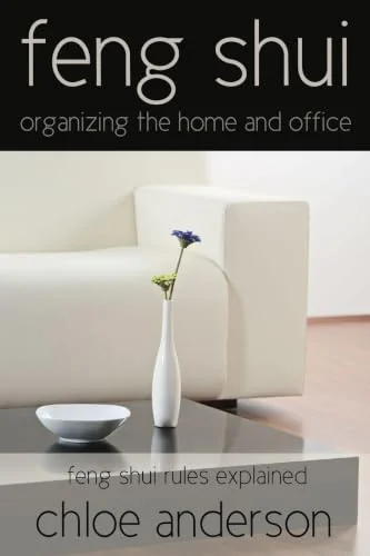 Feng Shui: Organizing the Home and Office Feng Shui Rules Explained — photo 3