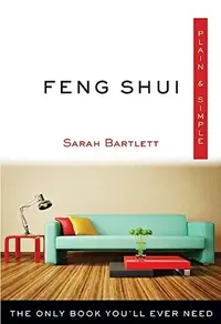 Feng Shui Plain & Simple: The Only Book You'll Ever Need Bartlett, Sarah — photo 2