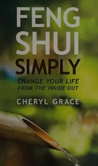 Feng Shui Simply: Change Your Life from the Inside Out — photo 2