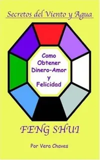Feng Shui: The Spanish Language Guide to a Better Life Feng Shui: Un Manual Muy Ameno y Fácil de Usar Para El Público His — photo 2