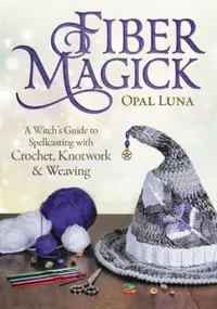 Fiber Magick: A Witch's Guide to Spellcasting with Crochet, Knotwork & Weaving — photo 2