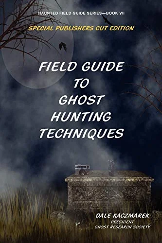 Field Guide to Ghost Hunting Techniques Kaczmarek, Dale