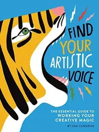 Find Your Artistic Voice: The Essential Guide to Working Your Creative Magic — photo 2