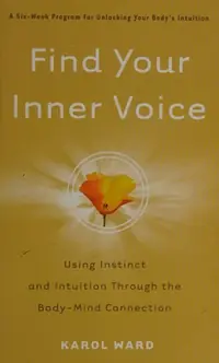 Find Your Inner Voice: Using Instinct and Intuition Through the Body-Mind Connection — photo 2