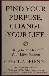 Find Your Purpose, Change Your Life: Getting to the Heart of Your Life's Mission (Quill) — photo 3
