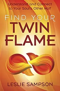 Find Your Twin Flame: Understand and Connect to Your Soul's Other Half — photo 2