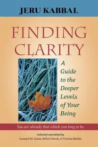 Finding Clarity: A Guide to the Deeper Levels of Your Being — photo 2