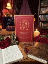 Finding God Through Sex: Awakening the One of Spirit Through the Two of Flesh — photo 1