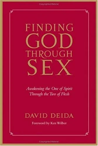 Finding God Through Sex: Awakening the One of Spirit Through the Two of Flesh — photo 3