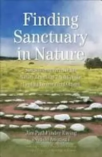 Finding Sanctuary in Nature: Simple Ceremonies in the Native American Tradition for Healing Yourself and Others — photo 2