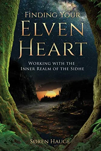 Finding Your Elvenheart: Working with the Inner Realm of the Sidhe — photo 3