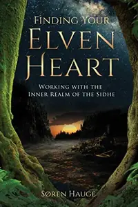 Finding Your Elvenheart: Working with the Inner Realm of the Sidhe — photo 2