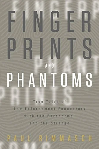 Fingerprints and Phantoms: True Tales of Law Enforcement Encounters with the Paranormal and the Strange — photo 3