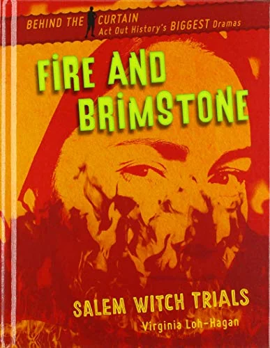 Fire and Brimstone: Salem Witch Trials Loh-Hagan, Virginia