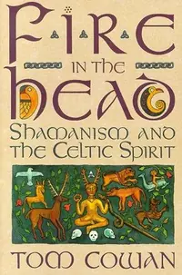 Fire in the Head: Shamanism and the Celtic Spirit — photo 2