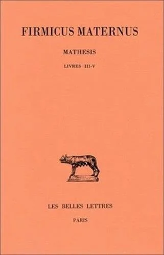 Firmicus Maternus, Mathesis: Tome II: Livres III-V Firmicus, Maternus