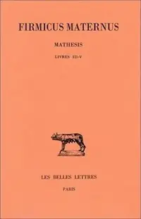 Firmicus Maternus, Mathesis: Tome II: Livres III-V Firmicus, Maternus — photo 2