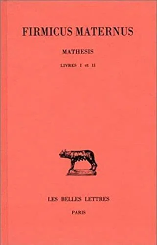 Firmicus Maternus: Tome I: Livres I Et II Firmicus Maternus