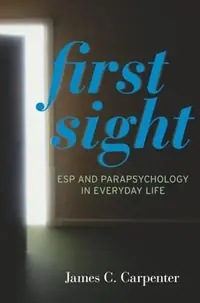 First Sight: ESP and Parapsychology in Everyday Life — photo 2