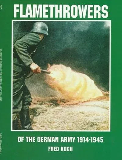 Flamethrowers of the German Army 1914-1945 Schiffer Publishing Ltd — dewey-pub:Schiffer