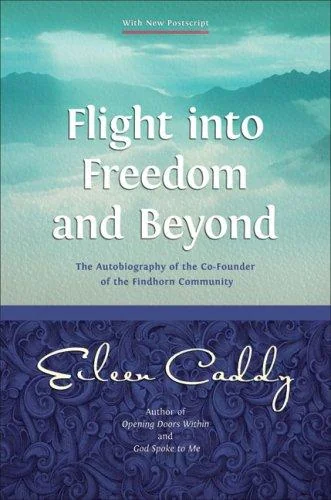 Flight Into Freedom and Beyond: The Autobiography of the Co-Founder of the Findhorn Community (Edition, Enlarged, Updated)