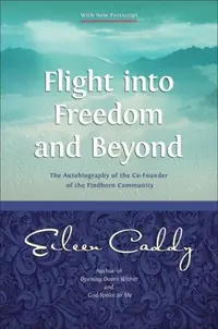 Flight Into Freedom and Beyond: The Autobiography of the Co-Founder of the Findhorn Community (Edition, Enlarged, Updated) — photo 2