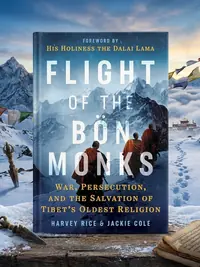 Flight of the Bön Monks: War, Persecution, and the Salvation of Tibet's Oldest Religion — photo 1