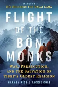 Flight of the Bön Monks: War, Persecution, and the Salvation of Tibet's Oldest Religion — photo 2