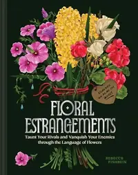 Floral Estrangements: Taunt Your Rivals & Vanquish Your Enemies Through the Language of Flowers — photo 2
