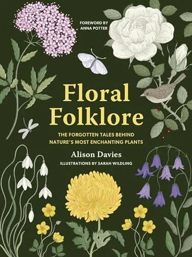 Floral Folklore: The Forgotten Tales Behind Nature's Most Enchanting Plants