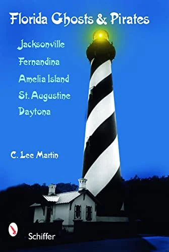 Florida Ghosts and Pirates: Jacksonville, Fernandina, Amelia Island, St. Augustine, Daytona — photo 3
