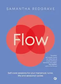Flow: Self-Care Sessions for Your Menstrual, Lunar, Life and Seasonal Cycles — photo 2