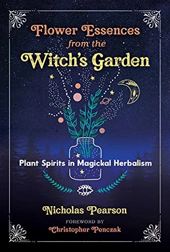 Flower Essences from the Witch's Garden: Plant Spirits in Magickal Herbalism — photo 3