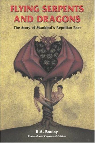 Flying Serpents and Dragons: The Story of Mankind's Reptilian Past (Revised)