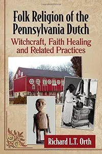 Folk Religion of the Pennsylvania Dutch: Witchcraft, Faith Healing and Related Practices — photo 2
