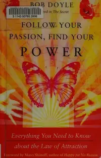 Follow Your Passion, Find Your Power: Everything You Need to Know about the Law of Attraction — photo 2