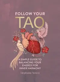 Follow Your Tao: A Simple Guide to Balancing Your Energy for Inner Harmony — photo 2