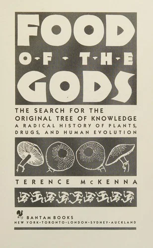 Food of the Gods: The Search for the Original Tree of Knowledge a Radical History of Plants, Drugs, and Human Evolution