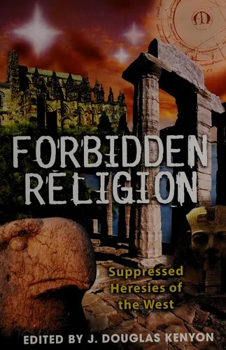 Forbidden Religion: Suppressed Heresies of the West